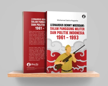 Leonardus Benny Moerdani Dalam Panggung Militer dan Politik Indonesia 1961 – 1993
