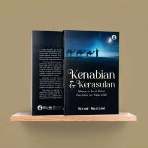 Kenabian dan Kerasulan; Mengenal Lebih Dekat  Para Nabi dan Rasul Allah