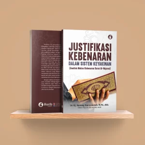 Justifikasi Kebenaran Dalam Sistem Keyakinan (Analisis Makna Kebenaran Surat Al–Hujurat)