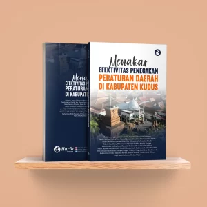 Menakar Efektivitas Penegakan Peraturan Daerah di Kabupaten Kudus