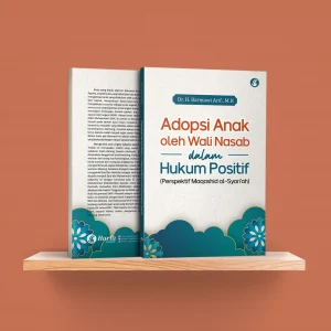 Adopsi Anak oleh Wali Nasab dalam Hukum Positif