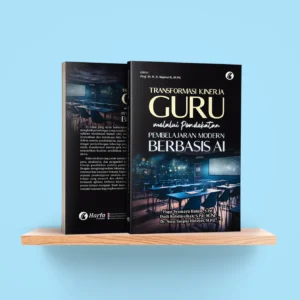 Transformasi Kinerja Guru Melalui Pendekatan Pembelajaran Modern Berbasis AI