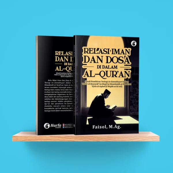 Relasi Iman Dan Dosa di dalam Al-Qur'an: Studi Pemikiran Teologi Az-Zamakhsyarî dalam Tafsir al-  Kasysyâf 'an Haqâ'iq Ghawâmidh at-Tanzîl wa 'Uyûn al-Aqâwîl fî Wujûh at-Ta'wîl