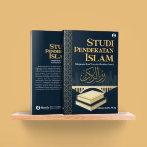 Studi Pendekatan Islam Menjembatani Teks dan Realitas Sosial