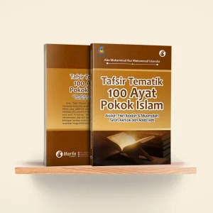 Tafsir Tematik 100 Ayat Pokok Islam Akidah, Fikih Ibadah & Muamalah, Siroh, Akhlak dan Adab Hati