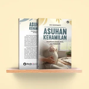 Asuhan Kehamilan: Pendekatan Ilmiah, Klinis, dan Humanistik