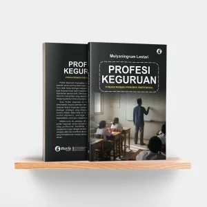 Profesi Keguruan: Fondasi Menjadi Pendidik Profesional