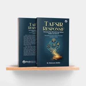 Tafsir Responsif: Konsep dan Metodologi dalam Tafsir At-Tanwir (Pencerahan Al-Qur'an dalam Menjawab Tantangan Zaman)