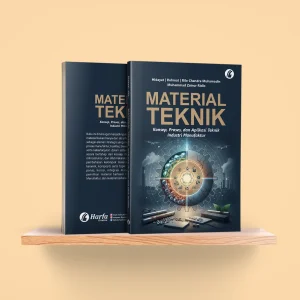 Material Teknik: Konsep, Proses, dan Aplikasi Teknik Industri Manufaktur