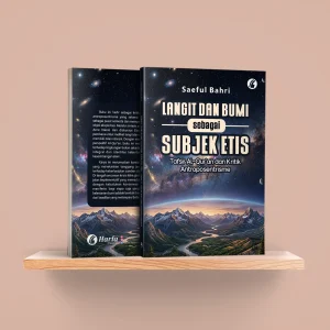 Langit dan Bumi sebagai Subjek Etis: Tafsir Al-Qur’an dan Kritik Antroposentrisme