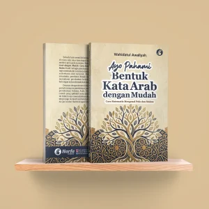 Ayo Pahami Bentuk Kata Arab dengan Mudah: Cara Sistematis Mengenal Pola dan Makna