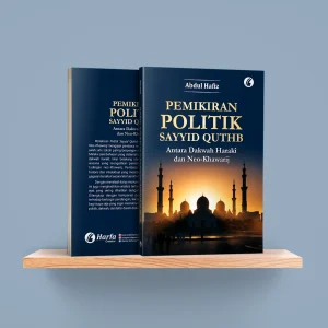 Pemikiran Politik Sayyid Quthb: Antara Dakwah Harakî dan Neo-Khawarij