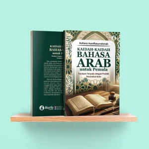Kaidah-Kaidah Bahasa Arab untuk Pemula: Panduan Terpadu dengan Praktik Perubahan Kata
