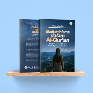 Ekofeminisme dalam Al-Qur’an: Pembacaan Taoistik atas Relasi Perempuan dan Alam