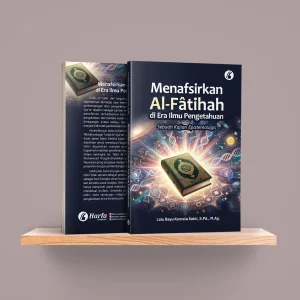 Menafsirkan Al-Fâtihah di Era Ilmu Pengetahuan: Sebuah kajian Epistemologis