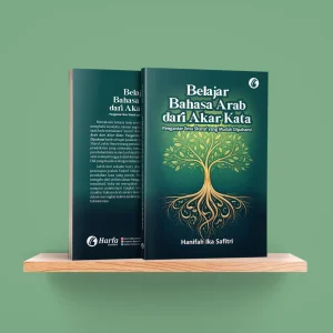 Belajar Bahasa Arab dari Akar Kata: Pengantar Ilmu Sharaf yang Mudah Dipahami
