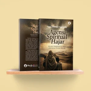 Agensi Spiritual Hajar: Kekuatan Pengasuhan Ibu dalam Keterbatasan Struktur Keluarga
