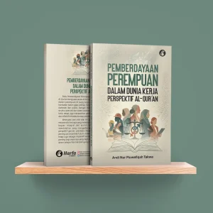 Pemberdayaan Perempuan dalam Dunia Kerja Perspektif Al-Qur’an