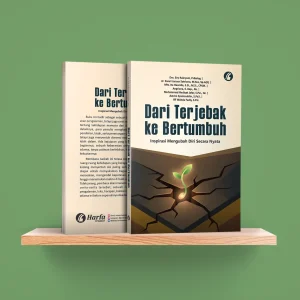 Dari Terjebak ke Bertumbuh; Panduan Mengubah Diri Secara Nyata