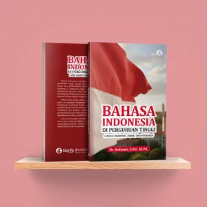 Bahasa Indonesia di Perguruan Tinggi: Literasi Akademik, Digital, dan Intelektual