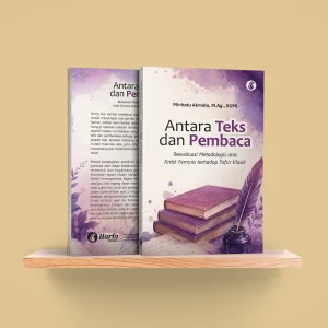 Antara Teks dan Pembaca: Reevaluasi Metodologis atas Kritik Feminis terhadap Tafsir Klasik