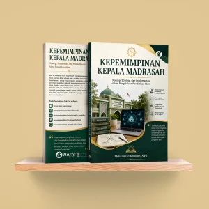 Kepemimpinan Kepala Madrasah: Konsep, Strategi, dan Implementasi dalam Pengelolaan Pendidikan Islam