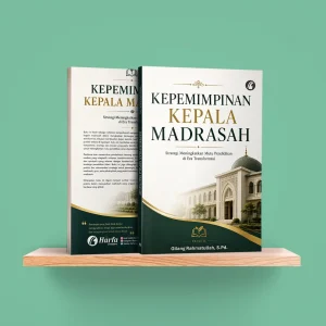 Kepemimpinan Kepala Madrasah: Strategi Meningkatkan Mutu Pendidikan di Era Transformasi