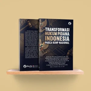 Transformasi Hukum Pidana Indonesia Pasca KUHP Nasional