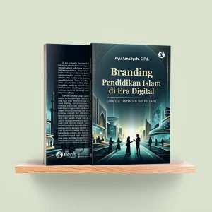 Branding Pendidikan Islam di Era Digital: Strategi, Tantangan, dan Peluang