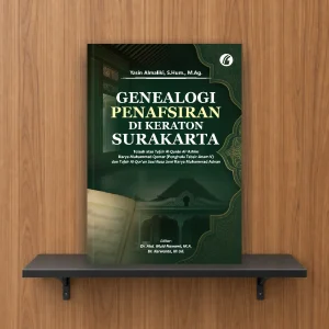 Genealogi Penafsiran di Keraton Surakarta: Telaah Atas Tafsir Al-Qurân Al-'Azhîm Karya Muhammad Qomar (Penghulu Tabsir Anam V) dan Tafsir Al-Qur'an Suci Basa Jawi Karya Muhammad Adnan