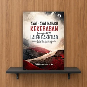 Ayat-Ayat Narasi Kekerasan Perspektif Laleh Bakhtiar dalam Buku The Sublime Qur'an (Tafsir Nirviolences)