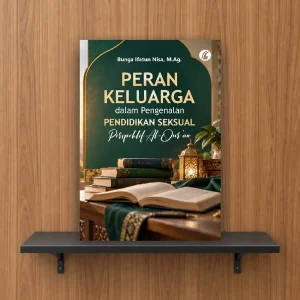 Peran Keluarga dalam Pengenalan Pendidikan Seksual Perspektif Al-Qur’an